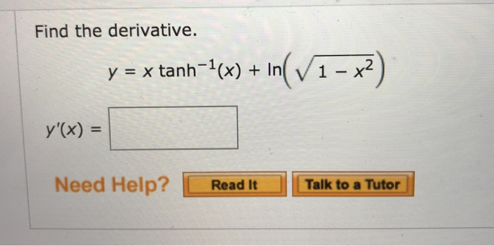 Solved Find the derivative. y = x tanh-1(x) + In(V1 – x2) | Chegg.com