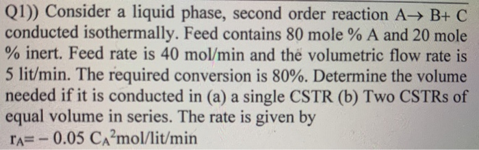 Solved (1)) Consider a liquid phase, second order reaction | Chegg.com