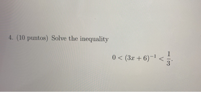 Solved 4. (10 puntos) Solve the inequality 1 ()