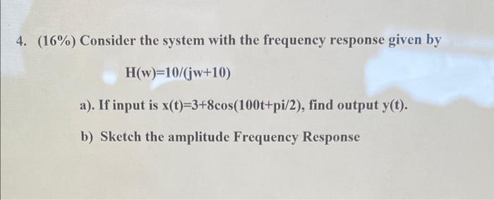 Solved 4. (16%) Consider The System With The Frequency | Chegg.com