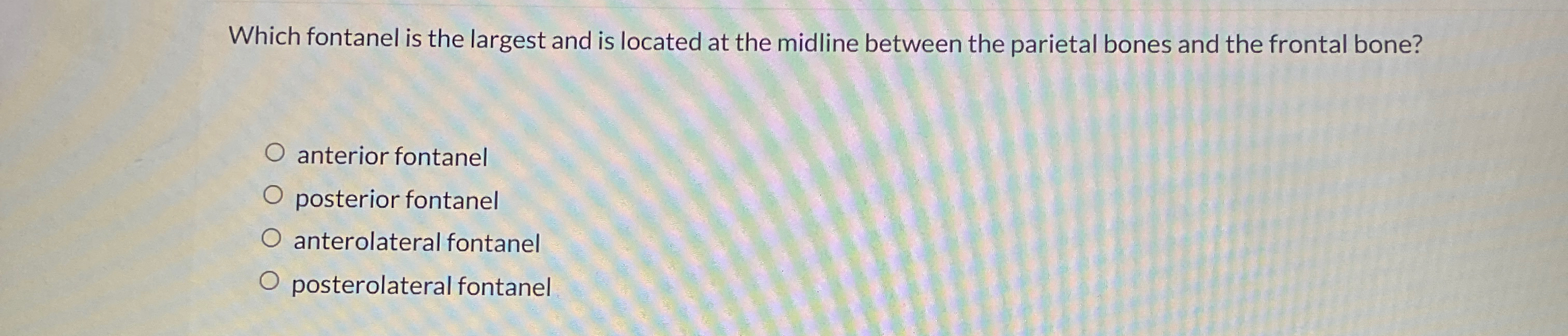 Solved Which fontanel is the largest and is located at the | Chegg.com