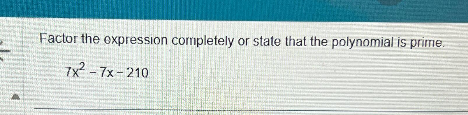 Solved Factor The Expression Completely Or State That The | Chegg.com