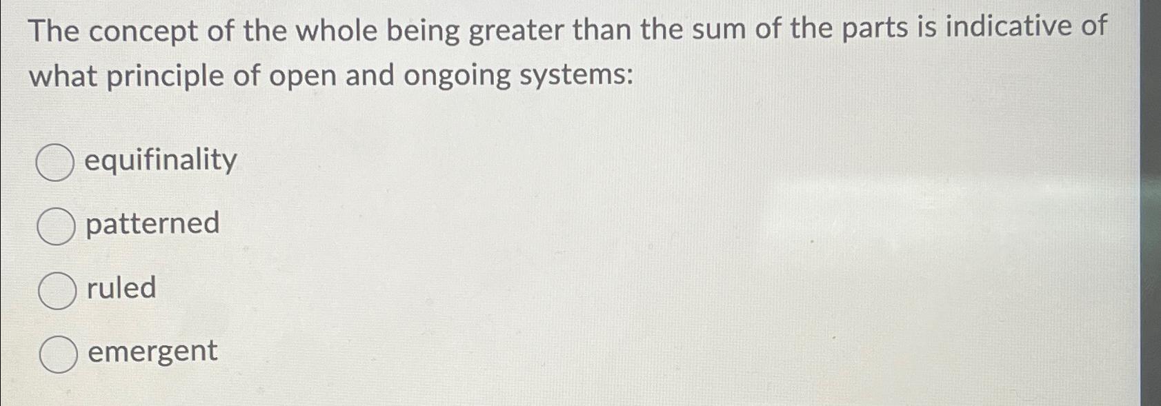 Solved The concept of the whole being greater than the sum | Chegg.com