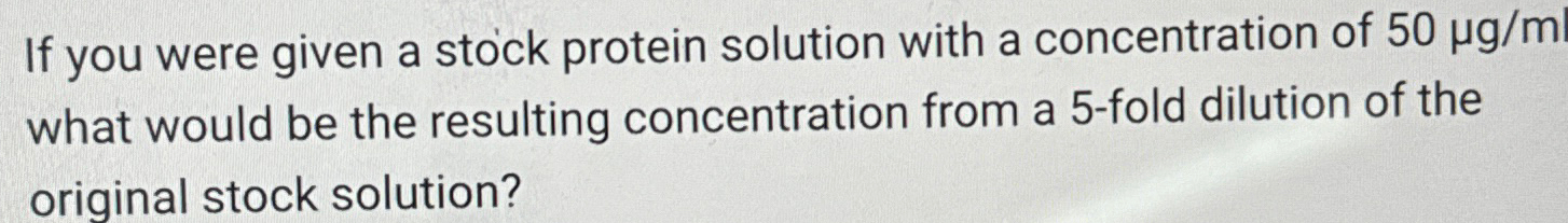 Solved If you were given a stock protein solution with a | Chegg.com