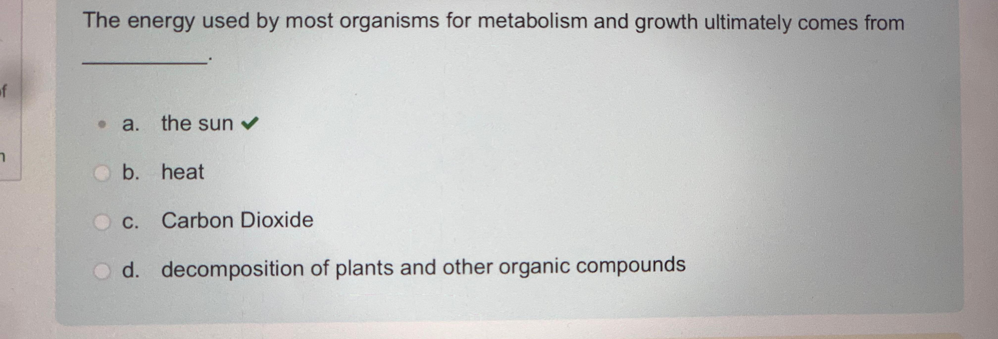 Solved The energy used by most organisms for metabolism and | Chegg.com