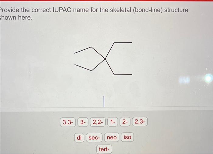 Solved Provide the correct IUPAC name for the skeletal | Chegg.com