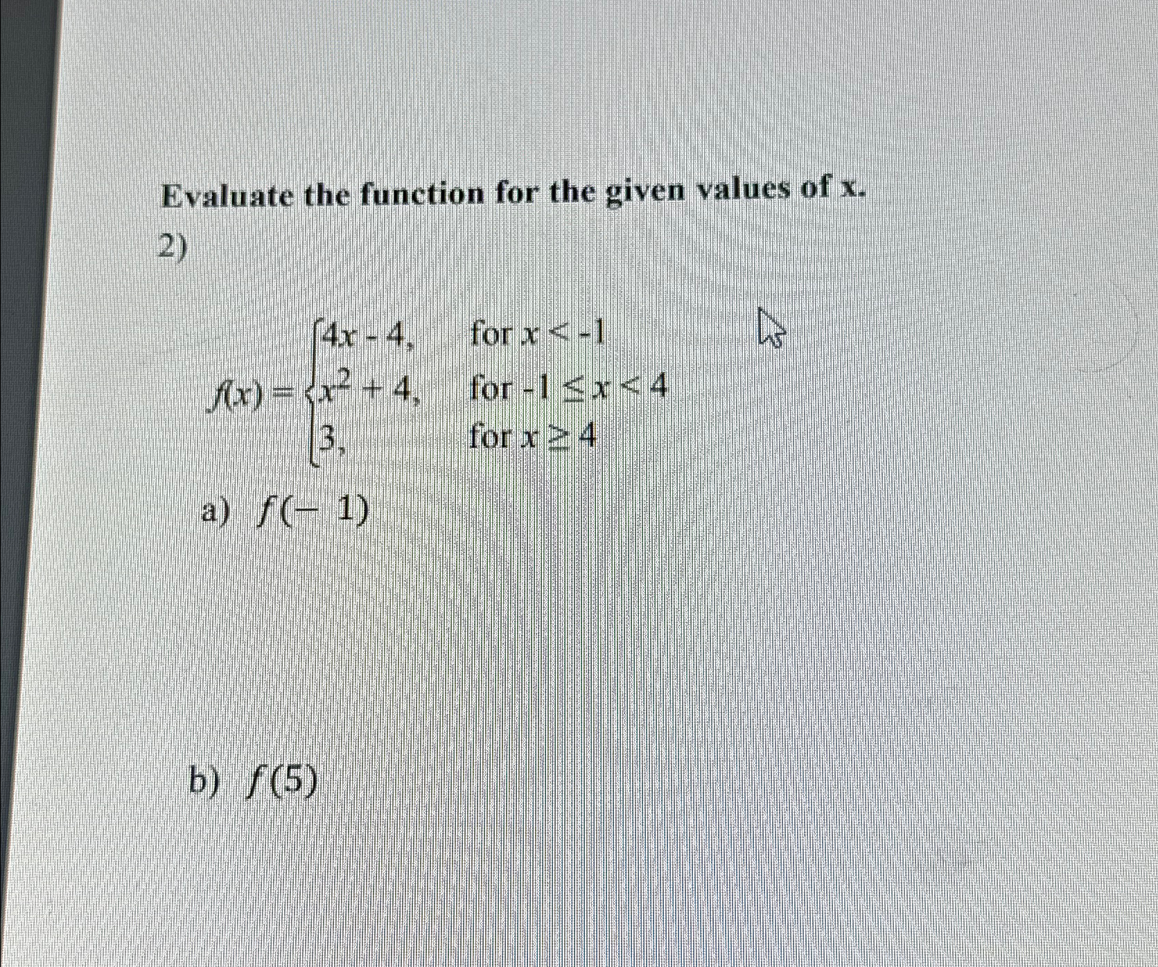 Solved Evaluate the function for the given values of | Chegg.com
