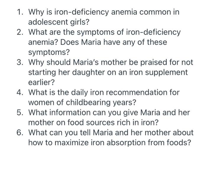 1. Why is iron-deficiency anemia common in adolescent girls? 2. What are the symptoms of iron-deficiency anemia? Does Maria h