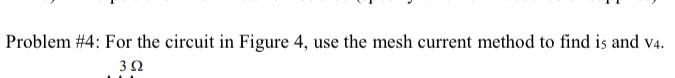 Solved Problem \#4: For the circuit in Figure 4, use the | Chegg.com
