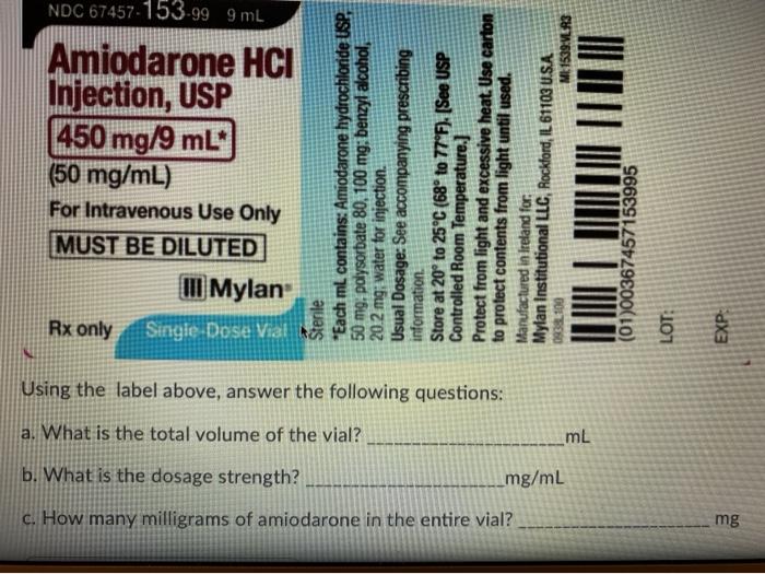 b. What is the dosage strength? c. How many milligrams of amiodarone in the entire vial? a. What is the total volume of the v