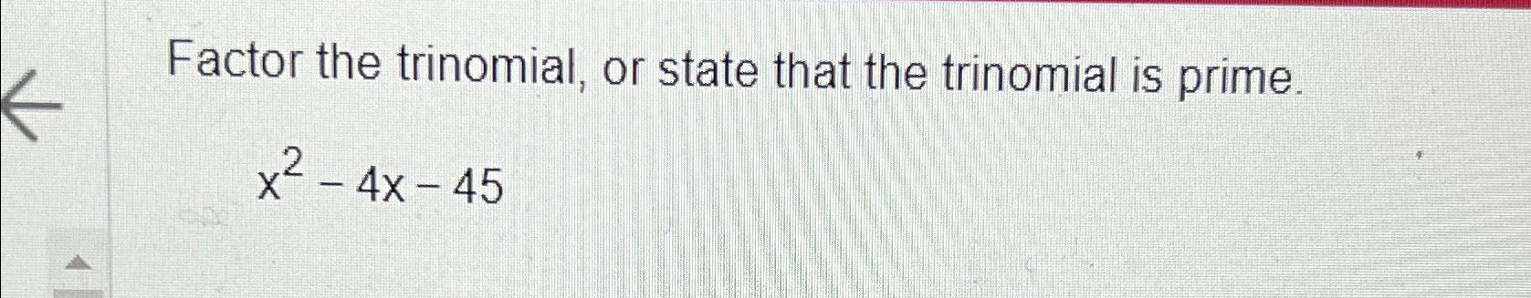 Solved Factor The Trinomial, Or State That The Trinomial Is | Chegg.com