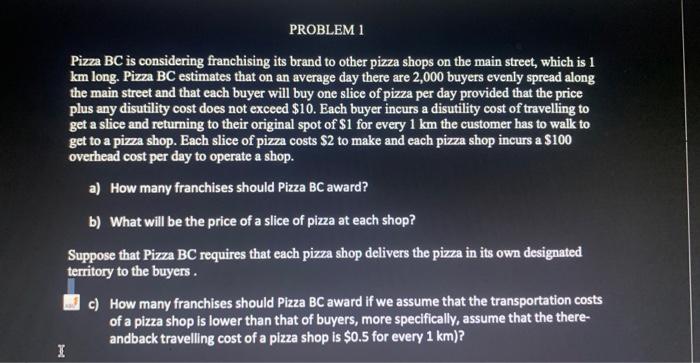 Solved PROBLEM 1 Pizza BC is considering franchising its | Chegg.com