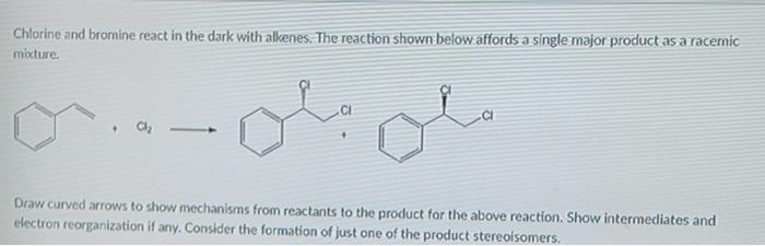 Solved Chlorine and bromine react in the dark with alkenes. | Chegg.com