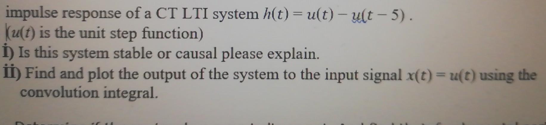 Solved impulse response of a CT LTI system h(t)= u(t)- | Chegg.com