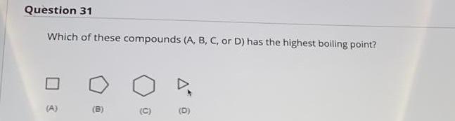 Solved Question 31 Which Of These Compounds (A, B, C, Or D) | Chegg.com