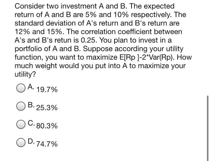 Solved Consider Two Investment A And B. The Expected Return | Chegg.com