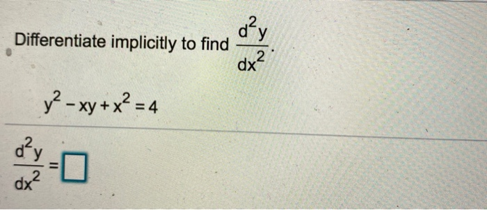 Solved Differentiate Implicitly To Find 072 Y² Xy X² 4