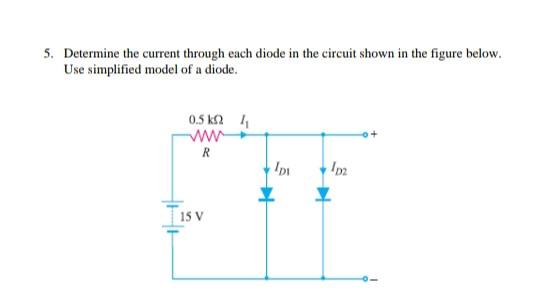 Solved 5. Determine The Current Through Each Diode In The | Chegg.com