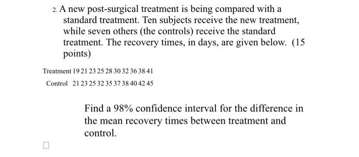 solved-2-a-new-post-surgical-treatment-is-being-compared-chegg