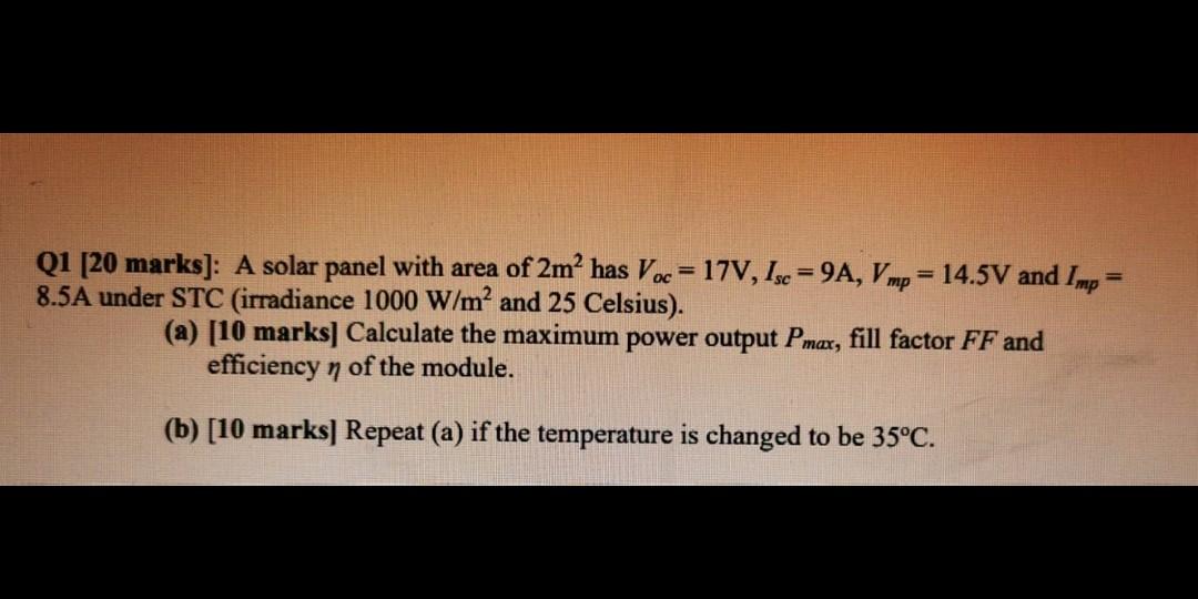 Solved Q1 [20 marks]: A solar panel with area of 2m² has Voc | Chegg.com