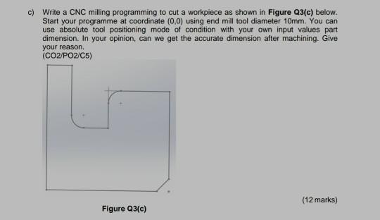 Solved c) Write a CNC milling programming cut a workpiece as | Chegg.com