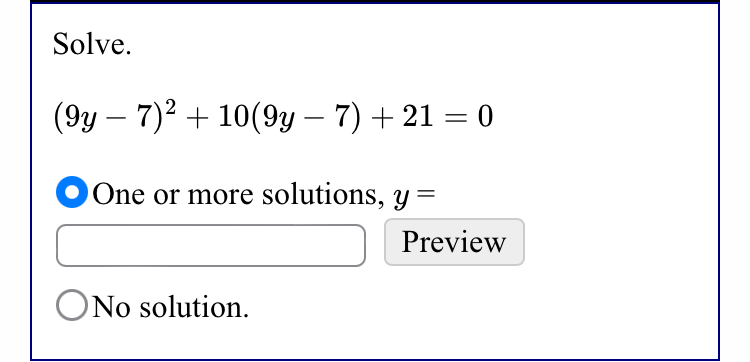 Solved Solve.(9y-7)2+10(9y-7)+21=0One or more solutions, | Chegg.com