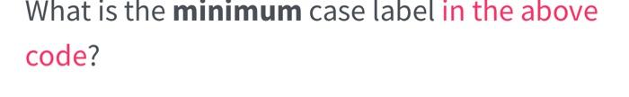 Solved For example, in the following code, the maximum case | Chegg.com
