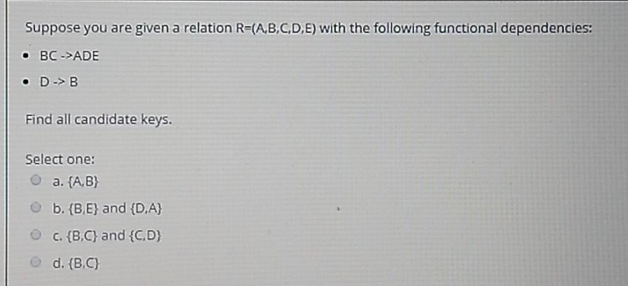 Solved Suppose You Are Given A Relation R=(A,B,C,D,E) With | Chegg.com