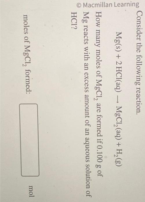 Consider the following reaction.
\[
\mathrm{Mg}(\mathrm{s})+2 \mathrm{HCl}(\mathrm{aq}) \rightarrow \mathrm{MgCl}_{2}(\mathrm