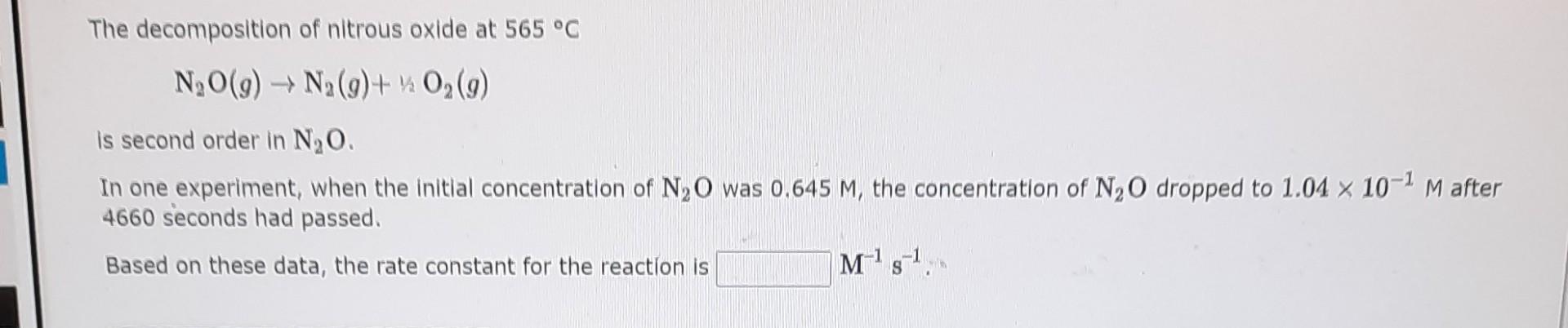 Solved The decomposition of nitrous oxide at 565∘C | Chegg.com