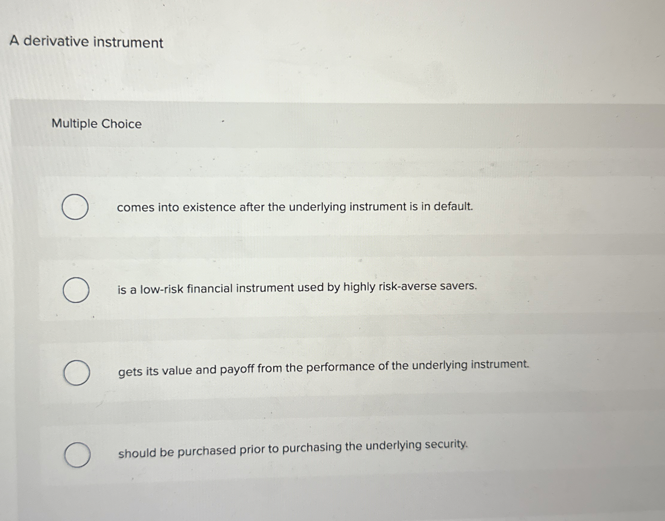 Solved A derivative instrumentMultiple Choicecomes into | Chegg.com
