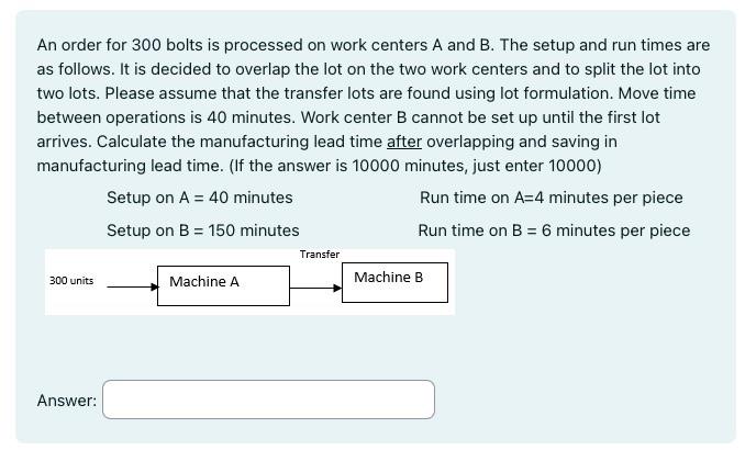 Solved An order for 300 bolts is processed on work centers A | Chegg.com