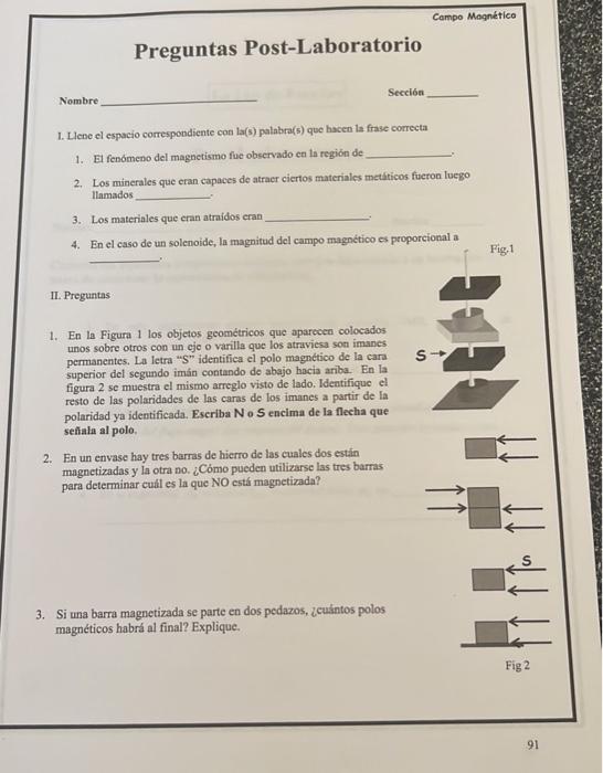 1. Lene el espacio correspondiente con la(s) palabra(s) que hacen la frase correcta 1. El fenómeno del magnetismo fue observa