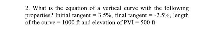 Solved 2. What is the equation of a vertical curve with the | Chegg.com