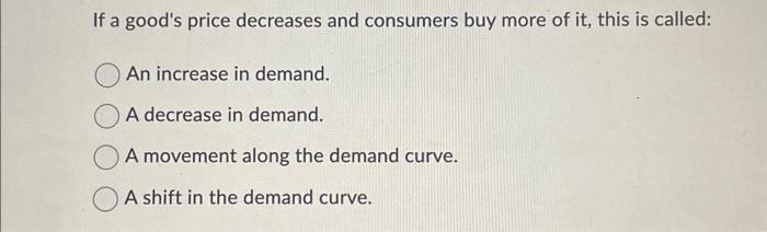 Solved If a good's price decreases and consumers buy more of | Chegg.com