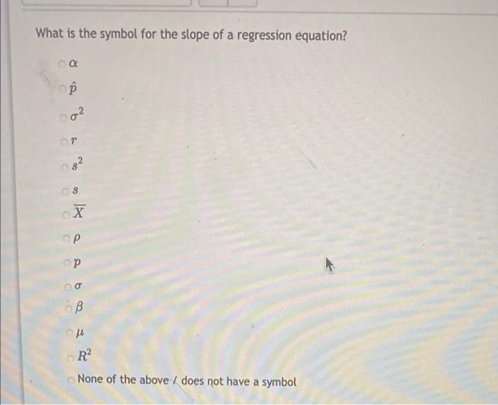 Solved What is the symbol for the slope of a regression | Chegg.com