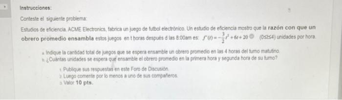 Instrucciones: Corteste el siguerite problema. Estudios de eficiencia. ACME Electronics, fabrica un juego de futbol electróni