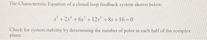 Solved The Characteristic Equation of a closed loop feedback | Chegg.com