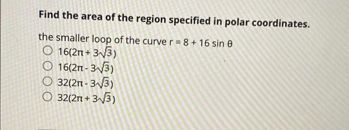 Solved Find the area of the region specified in polar | Chegg.com