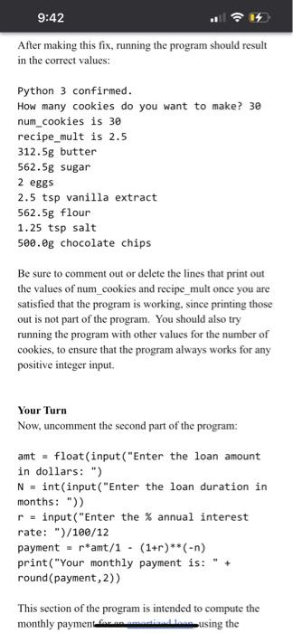 After making this fix, running the program should result in the correct values:
Python 3 confirmed.
How many cookies do you w