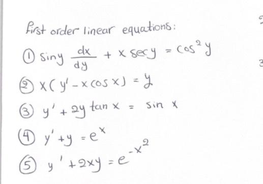 first order linear equations: (1) \( \sin y \frac{d x}{d y}+x \sec y=\cos ^{2} y \) (2) \( x\left(y^{\prime}-x \cos x\right)=