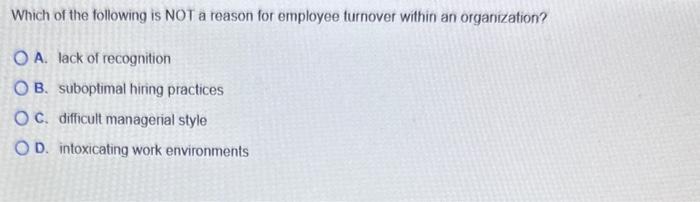 Solved Which of the following is NOT a reason for employee | Chegg.com