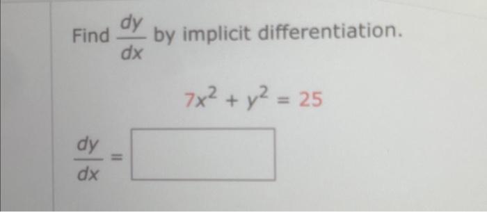 Solved Find Dxdy By Implicit Differentiation 7x2 Y2 25