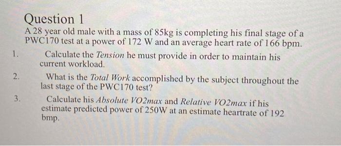 Solved Question 1 A 28 year old male with a mass of 85 kg is | Chegg.com