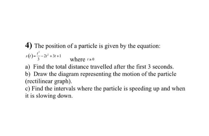 Solved 4) The position of a particle is given by the | Chegg.com