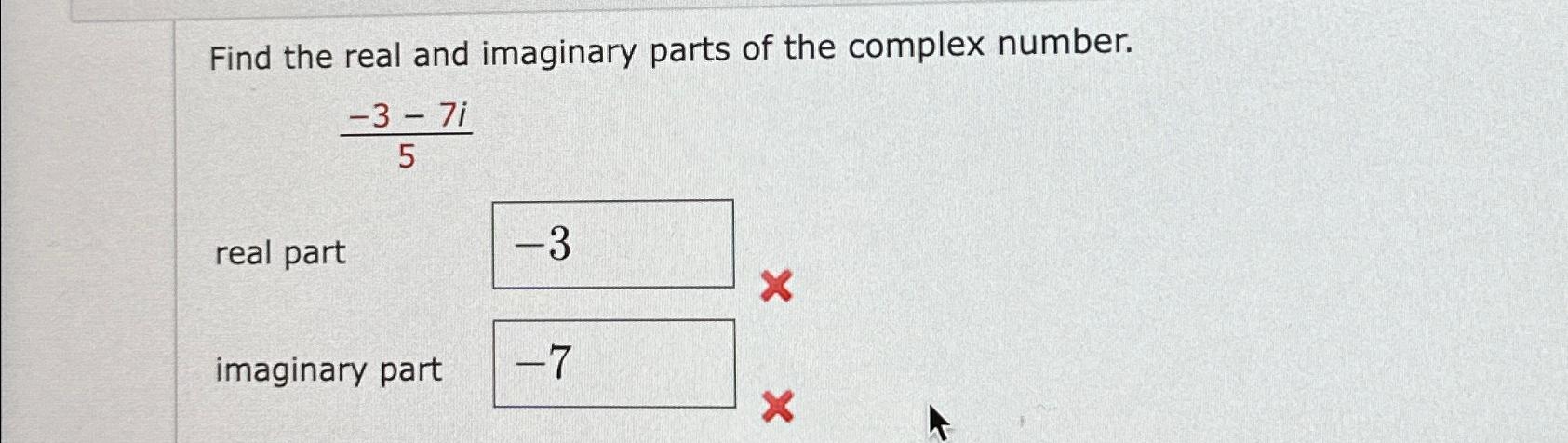 Solved Find The Real And Imaginary Parts Of The Complex | Chegg.com