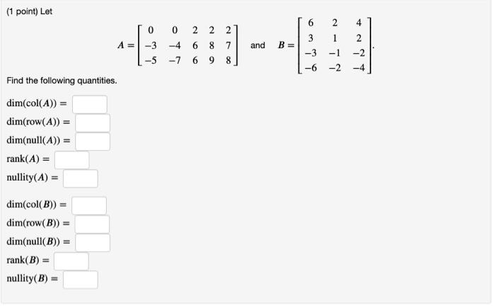 Solved (1 point) Let 6 4 0 0 2 2 2 3 2 8 and B= A= -3 -4 6 | Chegg.com