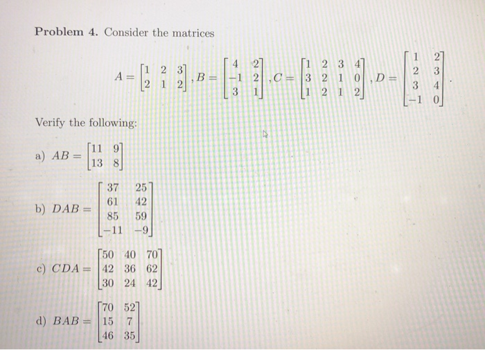 Solved Problem 4. Consider the matrices 2 [1 2 3 41 -1 2C 3 | Chegg.com