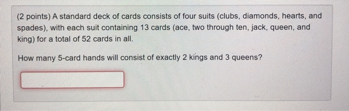Solved 2 Points A Standard Deck Of Cards Consists Of Fo Chegg Com