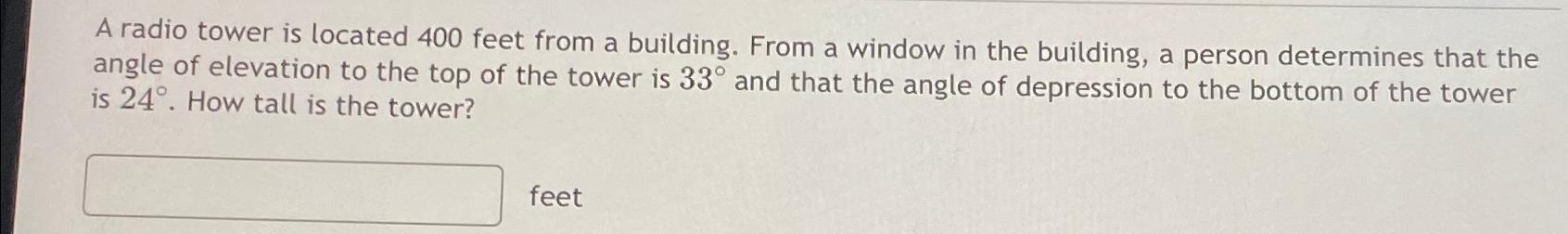 Solved A radio tower is located 400 ﻿feet from a building. | Chegg.com